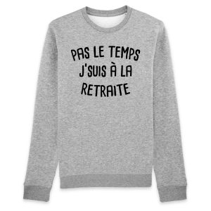 Sweat Adulte Pas le temps j’suis a la retraite