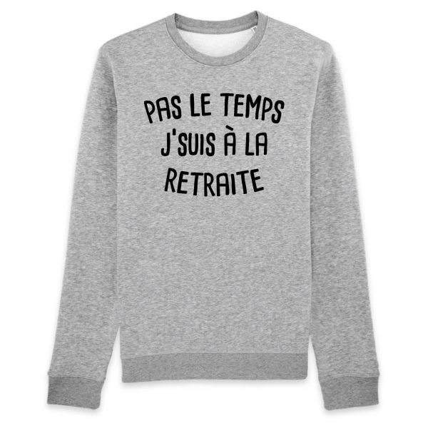 Sweat Adulte Pas le temps j’suis a la retraite