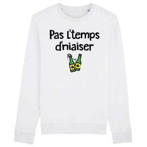 Sweat Adulte Pas l’temps d’niaiser Sweat Adulte Pas l’temps d’niaiser