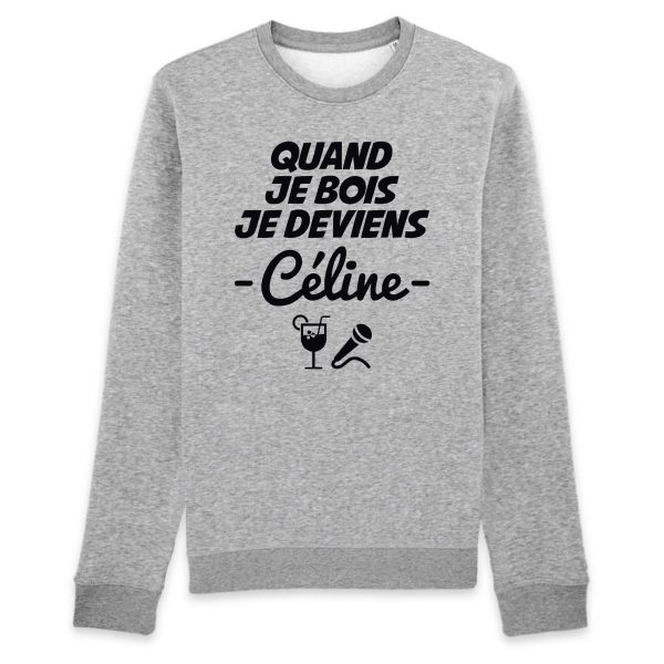 Sweat Adulte Quand je bois je deviens Celine