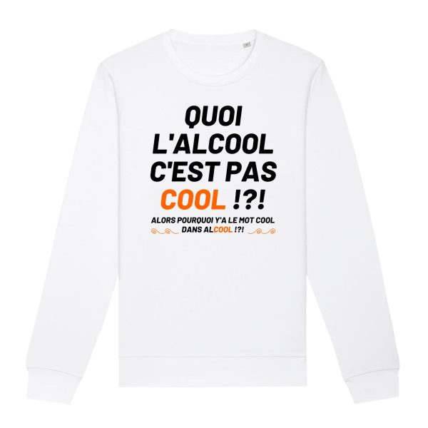 Sweat Adulte Quoi l’alcool c’est pas cool