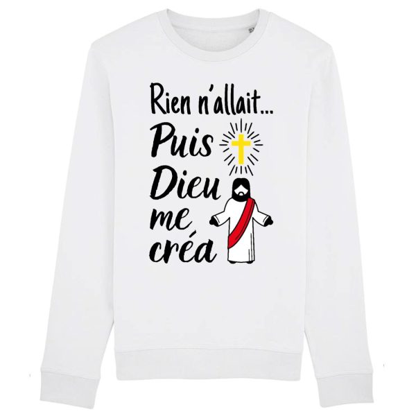 Sweat Adulte Rien n’allait puis Dieu me crea