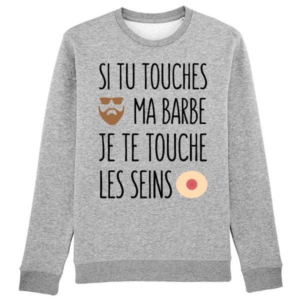 Sweat Adulte Si tu touches ma barbe je te touche les seins