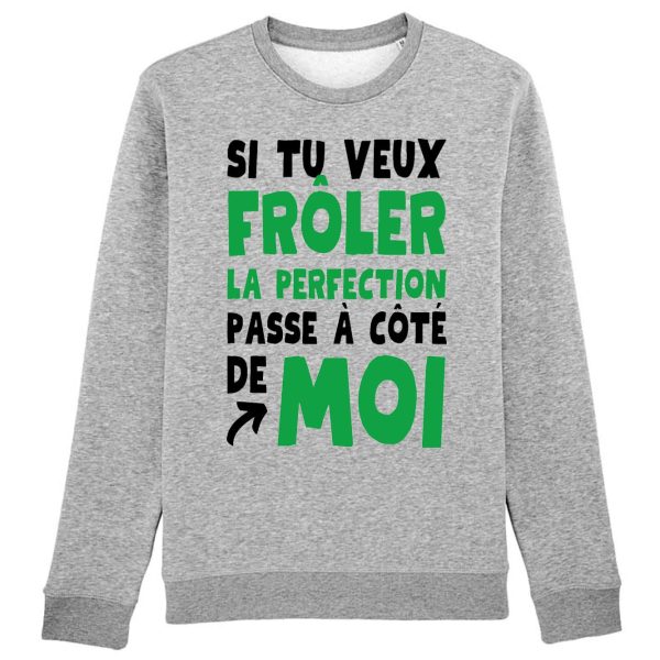 Sweat Adulte Si tu veux froler la perfection passe a cote de moi