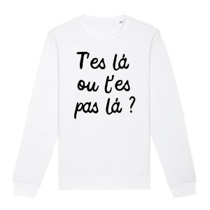 Sweat Adulte Tes l ou tes pas la 1