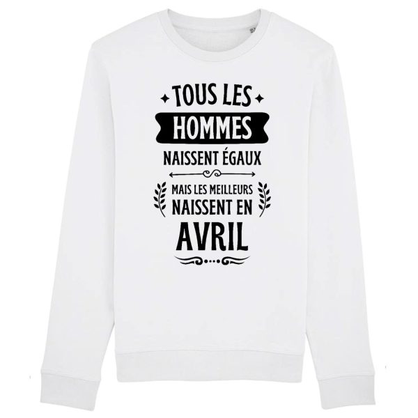 Sweat Adulte Tous les hommes naissent egaux les meilleurs en avril