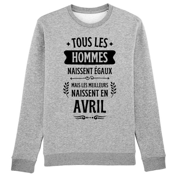 Sweat Adulte Tous les hommes naissent egaux les meilleurs en avril