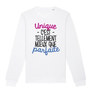 Sweat Adulte Unique c&rsquo;est tellement mieux que parfaite