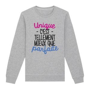 Sweat Adulte Unique c&rsquo;est tellement mieux que parfaite