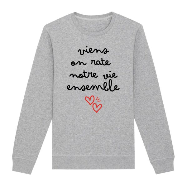 Sweat Adulte Viens on rate notre vie ensemble