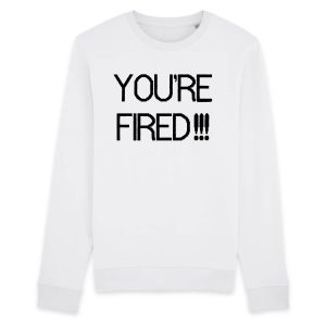 Sweat Adulte You&rsquo;re fired