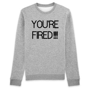 Sweat Adulte You&rsquo;re fired