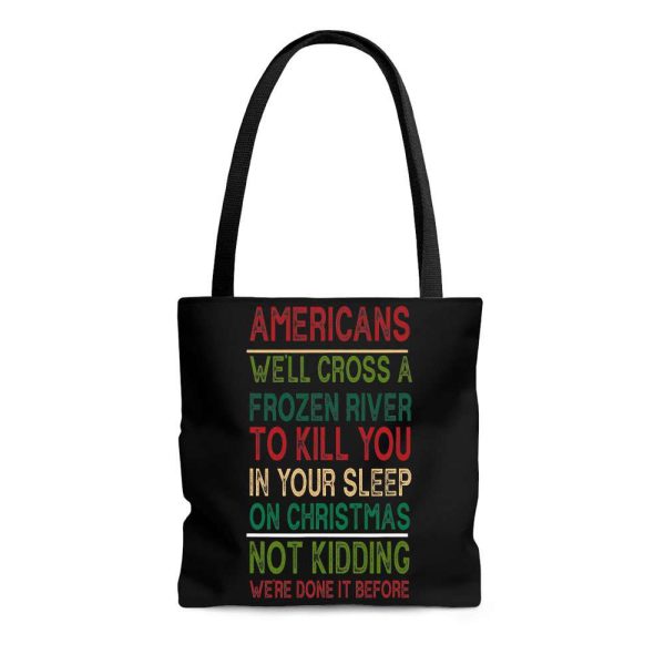 Americans We’ll Cross A Frozen River To Kill You In Your Sleep On Christmas Tote Bag