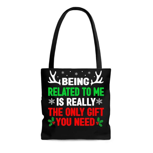 Being Related To Me Is Really The Only Gift You Need Christmas Tote Bag