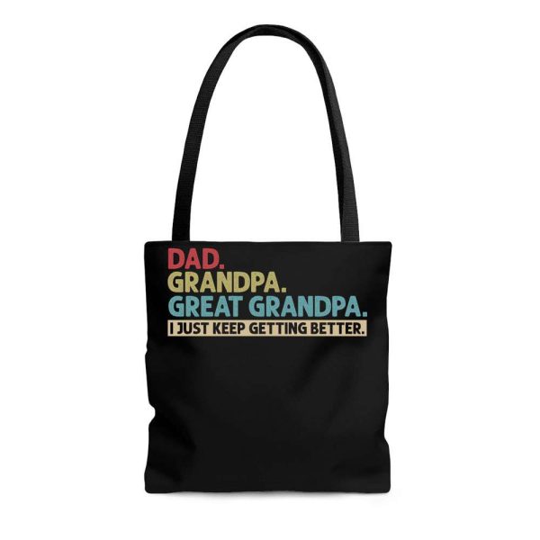 Dad Grandpa Great Grandpa I Just Keep Getting Better Tote Bag