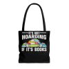 It’s Not Hoarding If It’s Books Tote Bag