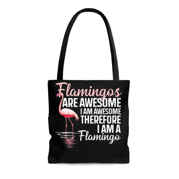 Pink Flamingos Are Awesome Therefore I Am A Flamingo Tote Bag