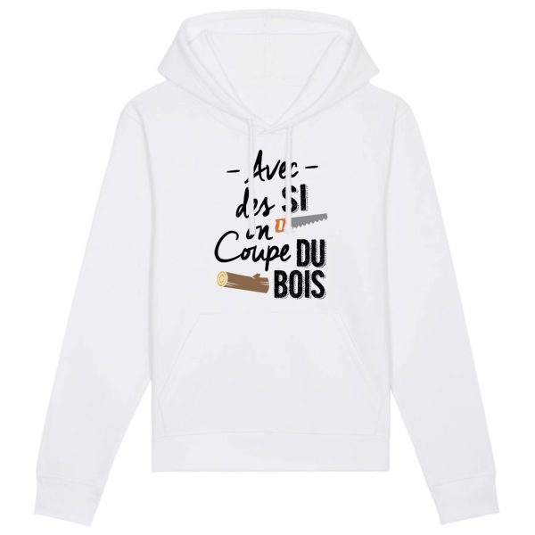 Sweat Capuche Adulte Avec des si on coupe du bois