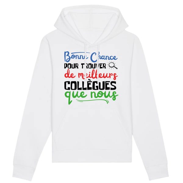 Sweat Capuche Adulte Bonne chance pour trouver de meilleurs collegues