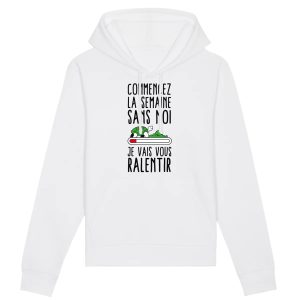 Sweat Capuche Adulte Commencez la semaine sans moi