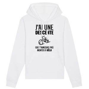 Sweat Capuche Adulte J’ai une descente que t’aimerais pas monter a velo
