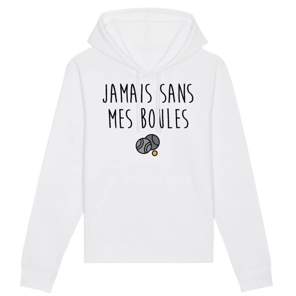 Sweat Capuche Adulte Jamais sans mes boules