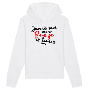 Sweat Capuche Adulte Jamais sans mon rouge a levres