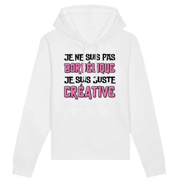 Sweat Capuche Adulte Je ne suis pas bordelique je suis creative