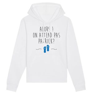 Sweat Capuche Adulte On attend pas Patrick