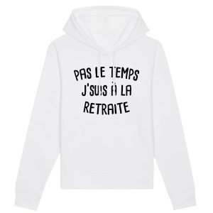 Sweat Capuche Adulte Pas le temps j’suis a la retraite