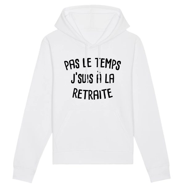 Sweat Capuche Adulte Pas le temps j’suis a la retraite