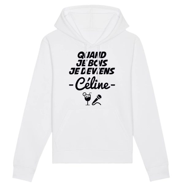 Sweat Capuche Adulte Quand je bois je deviens Celine