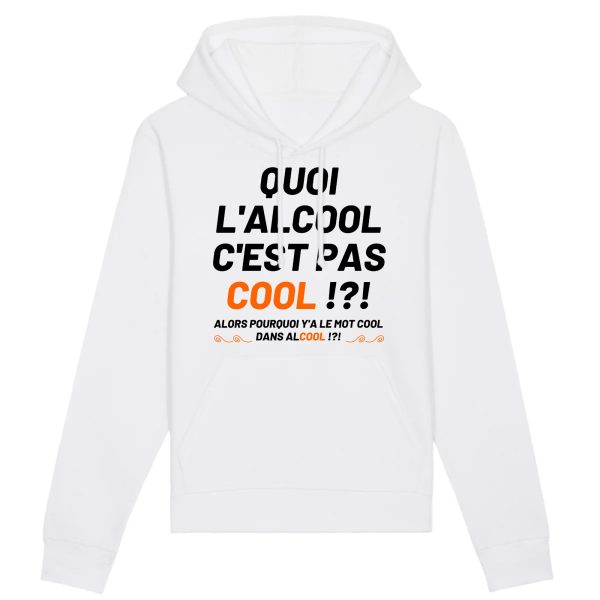 Sweat Capuche Adulte Quoi l’alcool c’est pas cool