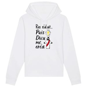Sweat Capuche Adulte Rien n’allait puis Dieu me crea