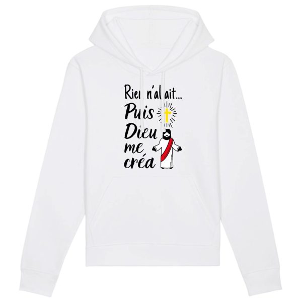 Sweat Capuche Adulte Rien n’allait puis Dieu me crea