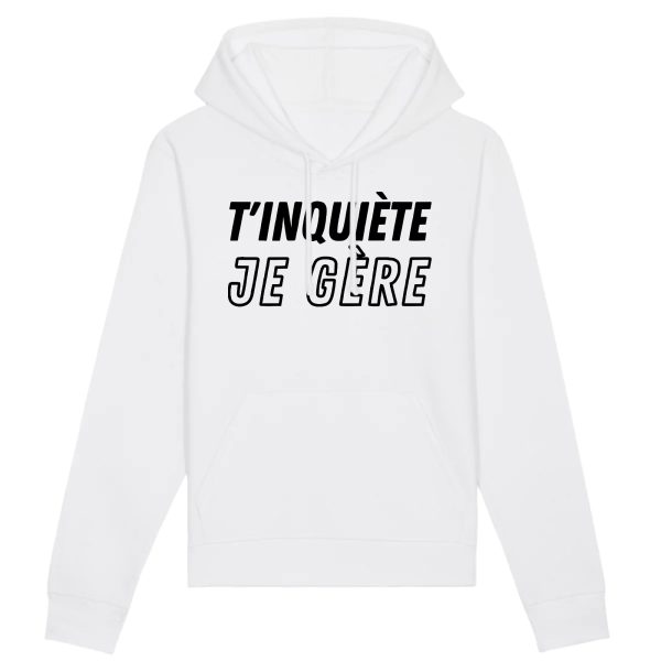 Sweat Capuche Adulte T’inquiete je gere