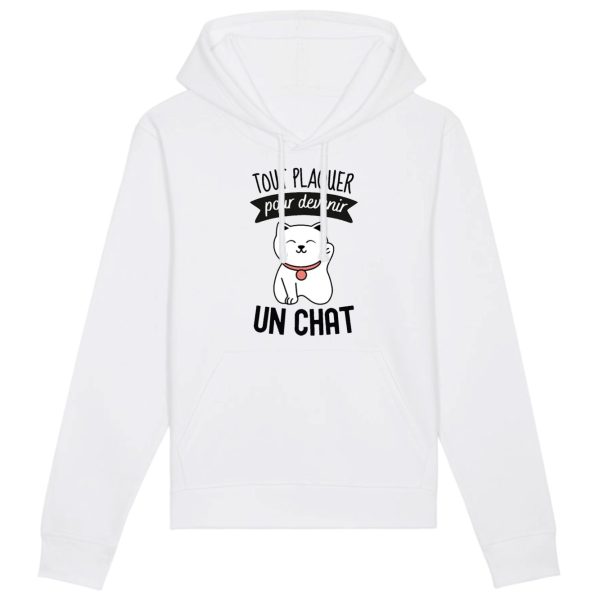 Sweat Capuche Adulte Tout plaquer pour devenir un chat