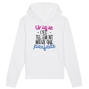 Sweat Capuche Adulte Unique c’est tellement mieux que parfaite