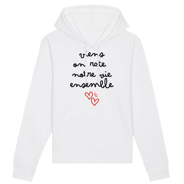 Sweat Capuche Adulte Viens on rate notre vie ensemble