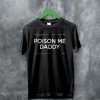 The 1975 Merch Poison Me Daddy 2019 MFC T Shirt The 1975 Shirt