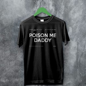 The 1975 Merch Poison Me Daddy 2019 MFC T Shirt The 1975 Shirt