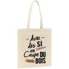 Tote bag Avec des si on coupe du bois