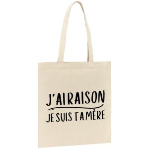Tote bag J’ai raison je suis ta mere
