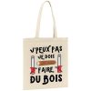 Tote bag J’peux pas je dois faire du bois