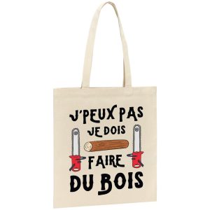Tote bag J’peux pas je dois faire du bois