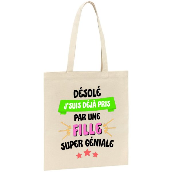 Tote bag J’suis deja pris pas une fille super geniale