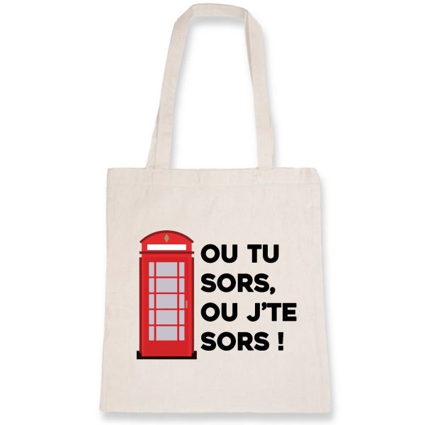 Tote bag Ou tu sors, ou j’te sors