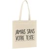 Tote bag Personnalise Jamais sans votre texte