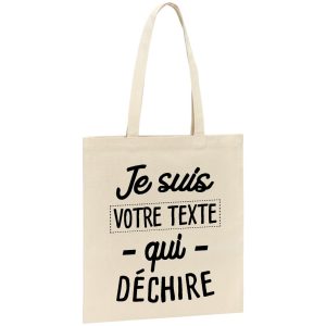 Tote bag Personnalise Je suis votre texte qui dechire