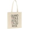 Tote bag Quand y’en a assez y’a du rose